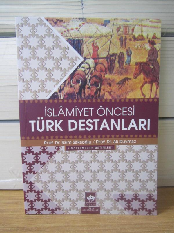 İslamiyet Öncesi Türk Destanları (İncelemeler-Metinler) - Prof. Dr. Saim Sakaoğlu & Prof. Dr. Ali Duymaz (18.Baskı)