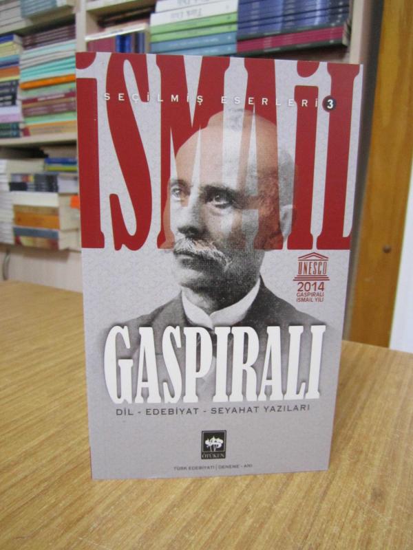 İsmail Gaspıralı Seçilmiş Eserleri 3 - Dil, Edebiyat, Seyahat Yazıları