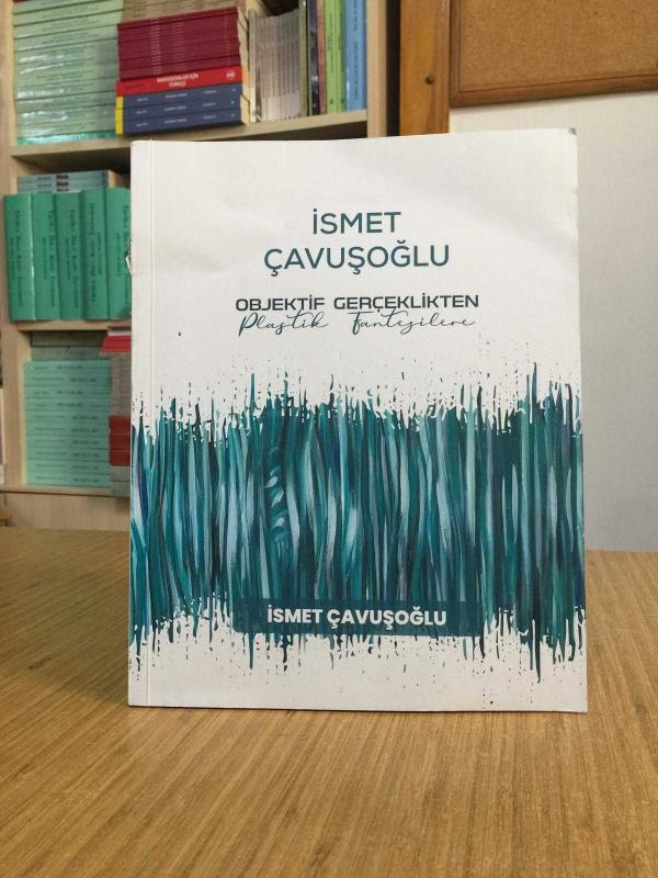 İsmet Çavuşoğlu Objektif Gerçeklikten Plastik Fantezilere