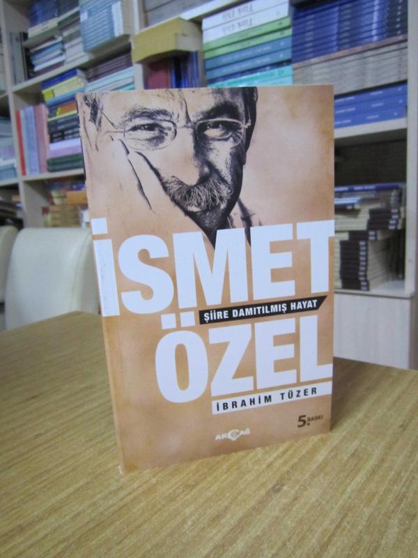 İsmet Özel Şiire Damıtılmış Hayat [5.Baskı]