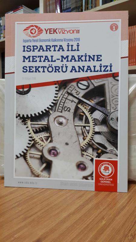 Isparta ili Metal-Makine Sektörü Analizi (Isparta Yerel Ekonomik Kalkınma Vizyonu 2018)