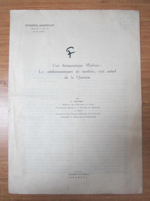 İSTANBUL SERİRİYATI Sene 31 No 3 (Ayrı Baskı) Une therapeutique Moderne: Les antihistaminiques de synthese, etat actuel de la question par G. MAURIC