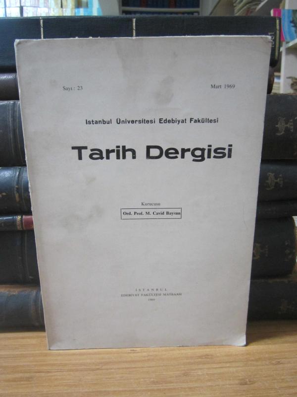 İstanbul Üniversitesi Edebiyat Fakültesi - Tarih Dergisi - Sayı 23 - Mart 1969