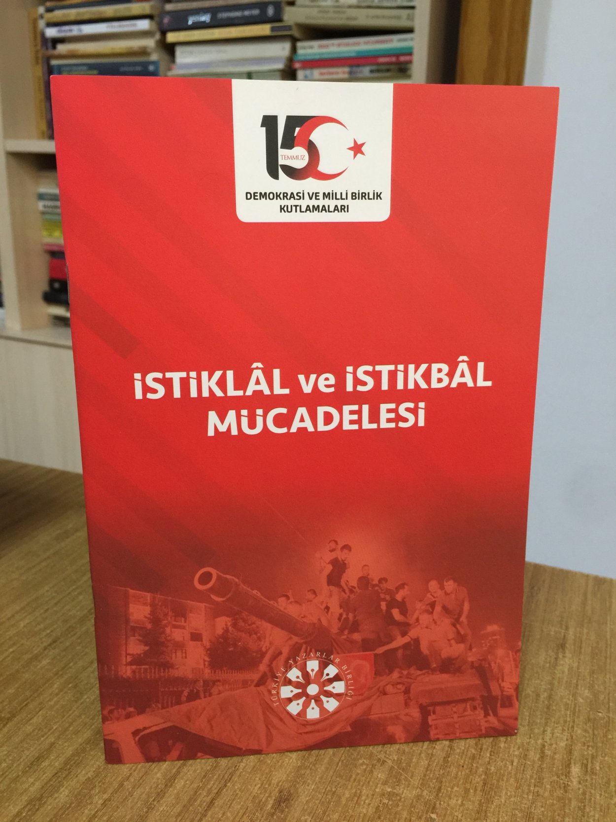 İstiklal ve İstikbal Mücadelesi 15 Temmuz Demokrasi ve Milli Birlik Kutlamaları - Türkiye Yazarlar Birliği
