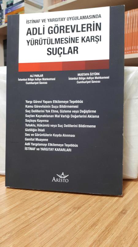 İstinaf ve Yargıtay Uygulamasında Adli Görevlerin Yürütülmesine Karşı Suçlar