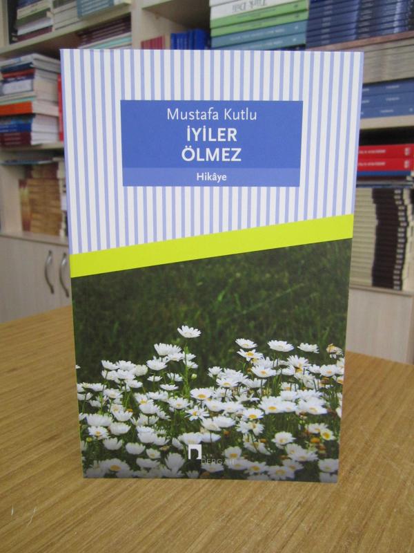 İyiler Ölmez - Mustafa Kutlu [16.Baskı]
