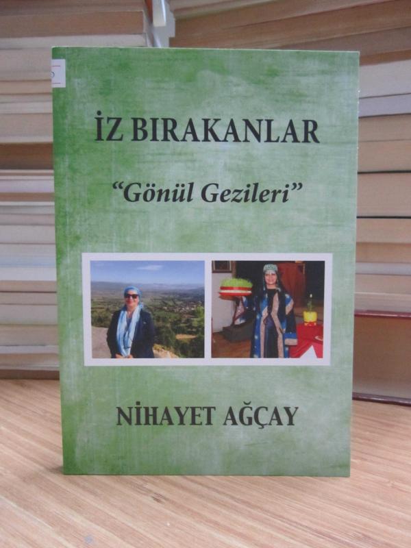İz Bırakanlar Gönül Gezileri - Nihayet Ağçay