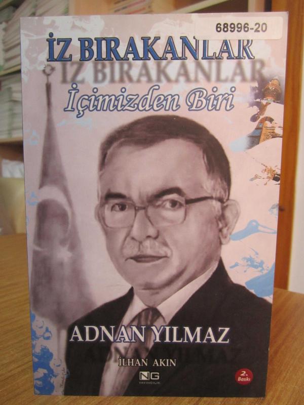 İz Bırakanlar İçimizden Biri Adnan Yılmaz [2.Baskı]