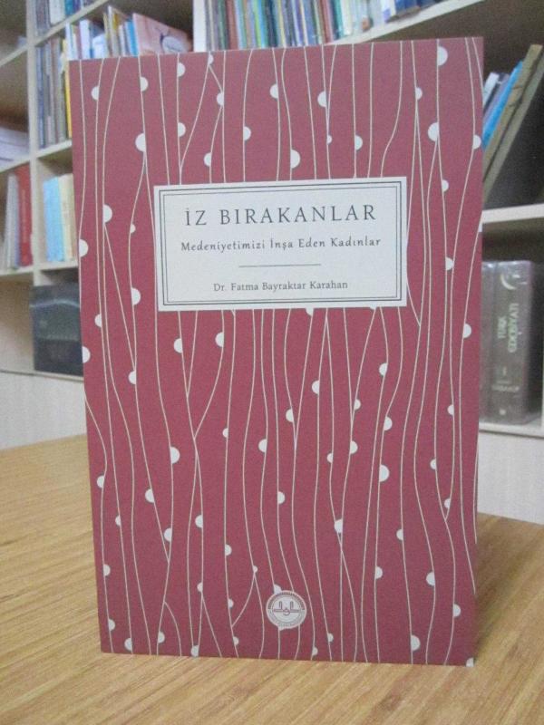 İz Bırakanlar -Medeniyetimizi İnşa Eden Kadınlar-