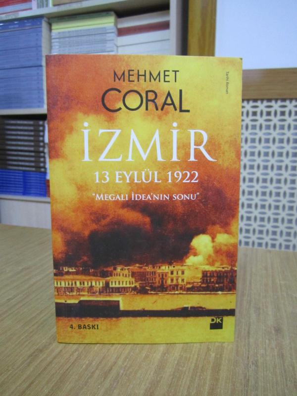 İZMİR 13 Eylül 1922 Megalı İdea'nın Sonu - Mehmet Coral [4.Baskı]