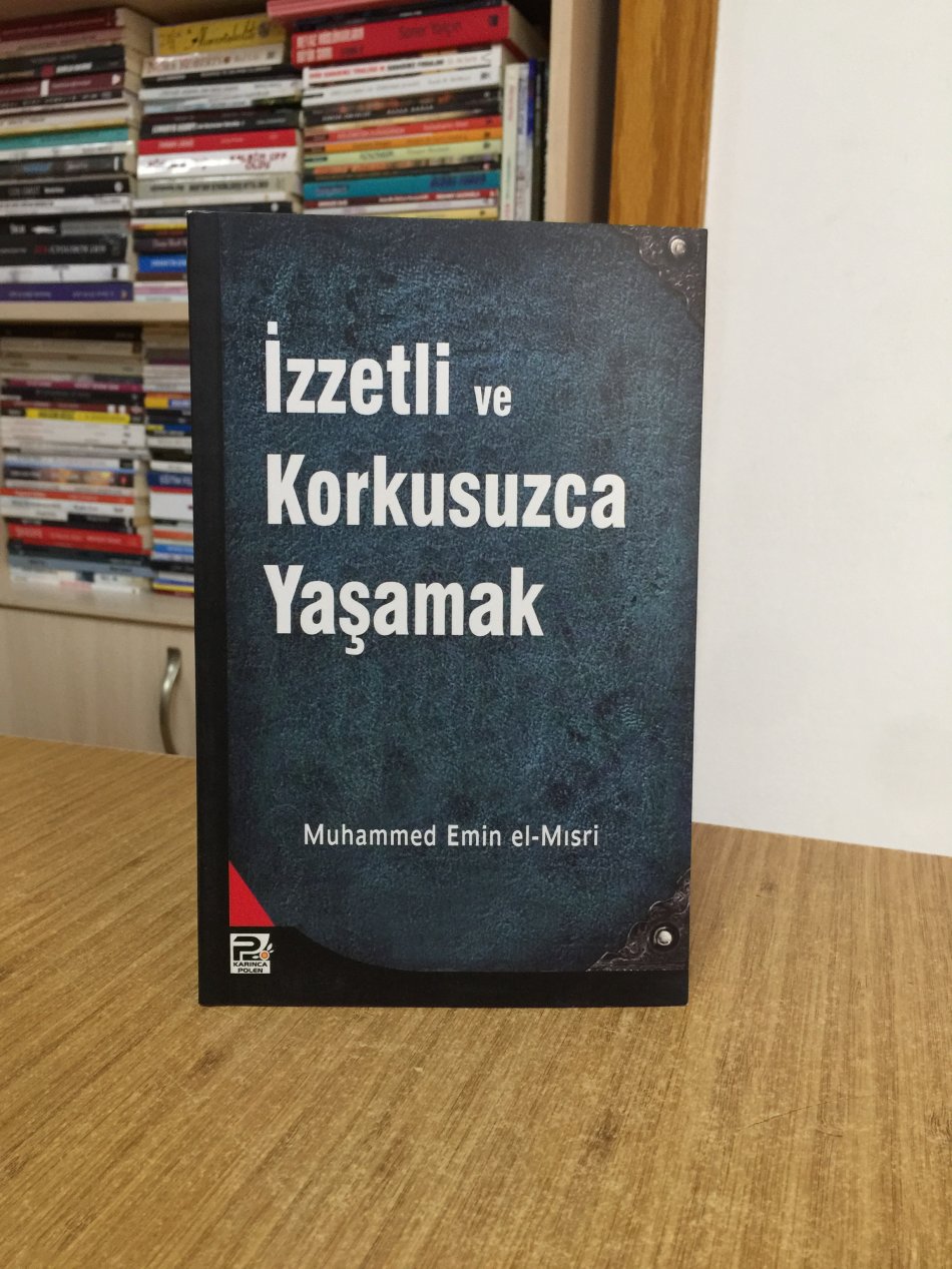 İzzetli ve Korkusuzca Yaşamak - Muhammed Emin el-Mısri 