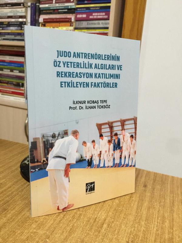 Judo Antrenörlerinin Öz Yeterlilik Algıları ve Rekreasyon Katılımını Etkileyen Faktörler