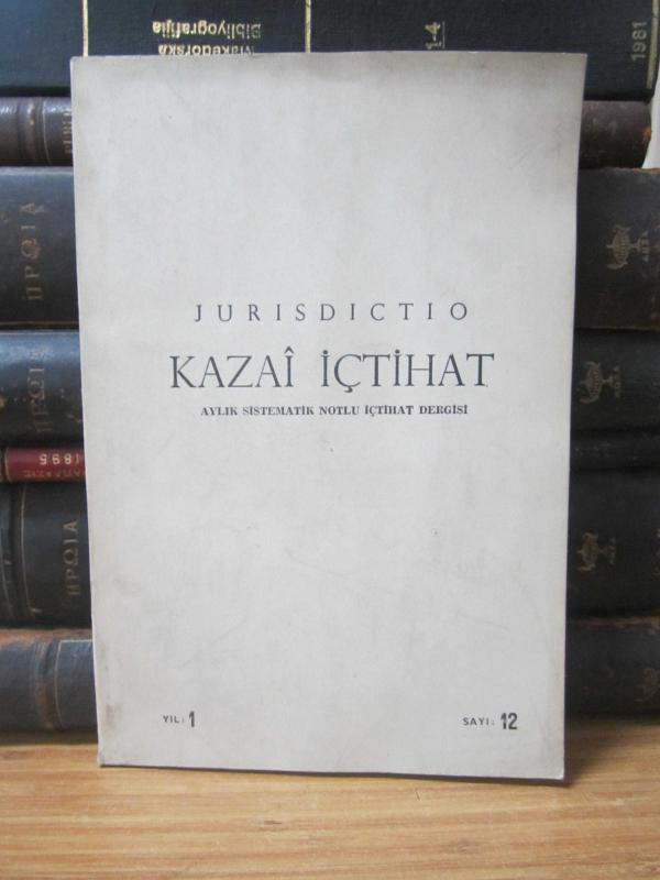 JURISDICTIO Kazai İçtihat Aylık Sistematik Notlu İçtihat Dergisi - Sayı 12 Yıl 1958