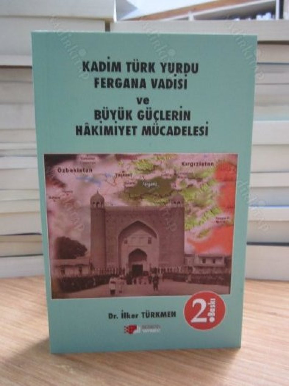 Kadim Türk Yurdu Fergana Vadisi ve Büyük Güçlerin Hakimiyet Mücadelesi