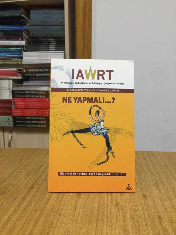 Kadın Gazeteciler için Güvenlik El Kitabı Ne Yapmalı Bireysel Deneyime Dayanan Pratik Öneriler