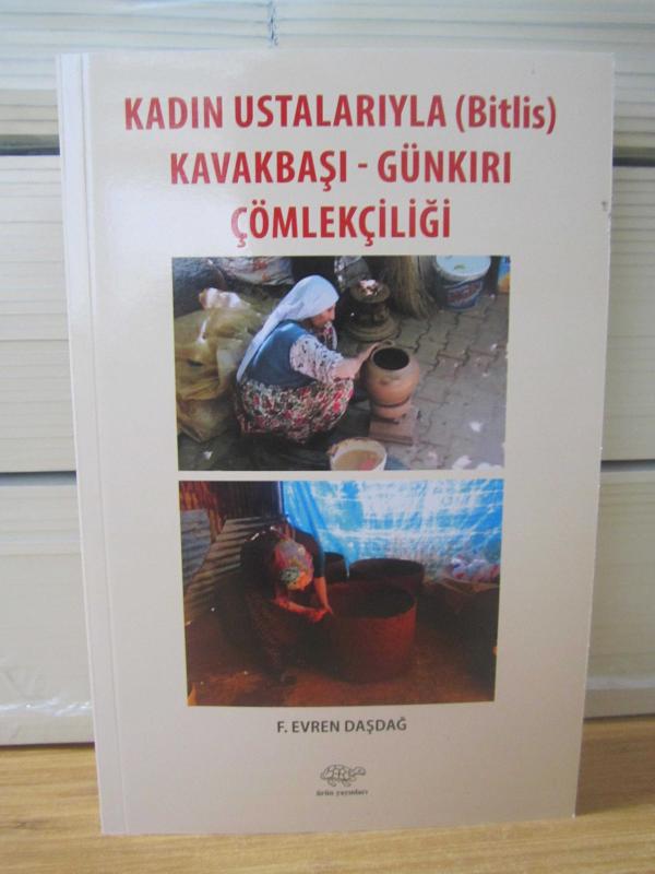 Kadın Ustalarıyla (Bitlis) Kavakbaşı - Günkırı Çömlekçiliği - F. Evren Daşdağ