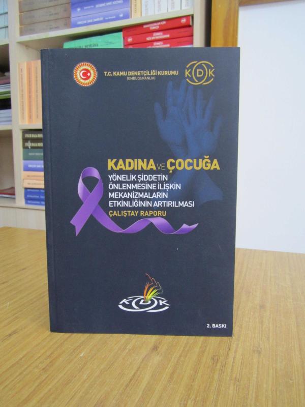 Kadına ve Çocuğa Yönelik Şiddetin Önlenmesine İlişkin Mekanizmaların Etkinliğinin Artırılması Çalıştay Raporu / T.C. Kamu Denetçiliği Kurumu [2.Baskı]