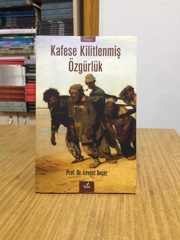 Kafese Kilitlenmiş Özgürlük - Prof. Dr. Levent Seçer