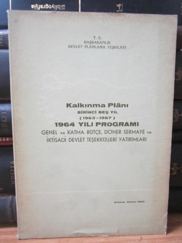 Kalkınma Planı Birinci Beş Yıl 1963 - 1967 - 1964 Yılı Programı Genel ve Katma Bütçe Döner Sermaye ve İktisadi Devlet Teşekkülleri Yatırımları - Kasım 1963