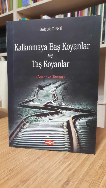 Kalkınmaya Baş Koyanlar ve Taş Koyanlar (Anılar ve Tanılar)