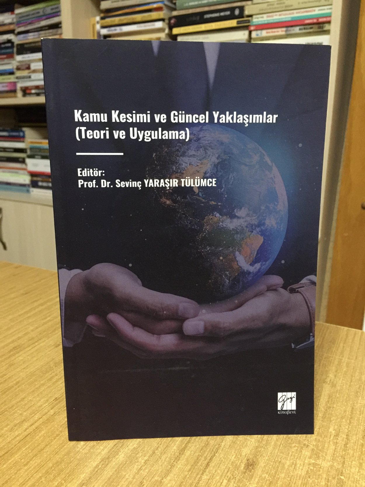 Kamu Kesimi ve Güncel Yaklaşımlar (Teori Ve Uygulama) - Editör: Prof. Dr. Sevinç Yaraşır Tülümce