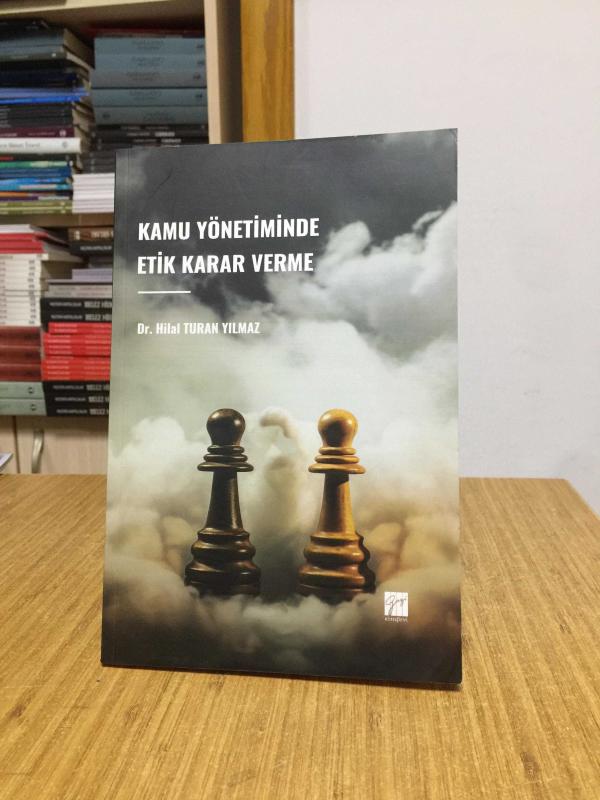 Kamu Yönetiminde Etik Karar Verme - Dr. Hilal Turan Yılmaz