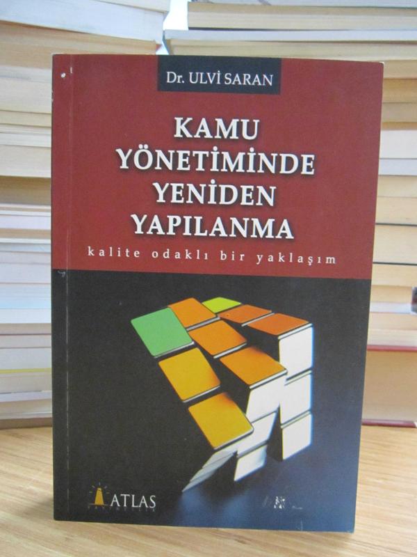 Kamu Yönetiminde Yeniden Yapılanma Kalite Odaklı Bir Yaklaşım - Dr. Ulvi Saran