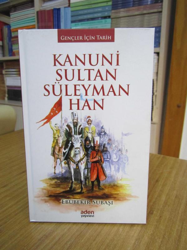 Kanuni Sultan Süleyman Han [CİLTLİ Aden Yayınevi - Gençler için Tarih]