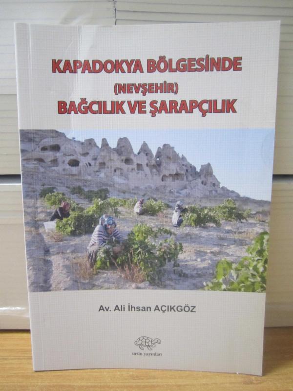 Kapadokya Bölgesinde (Nevşehir) Bağcılık ve Şarapçılık - Av. Ali İhsan Açıkgöz