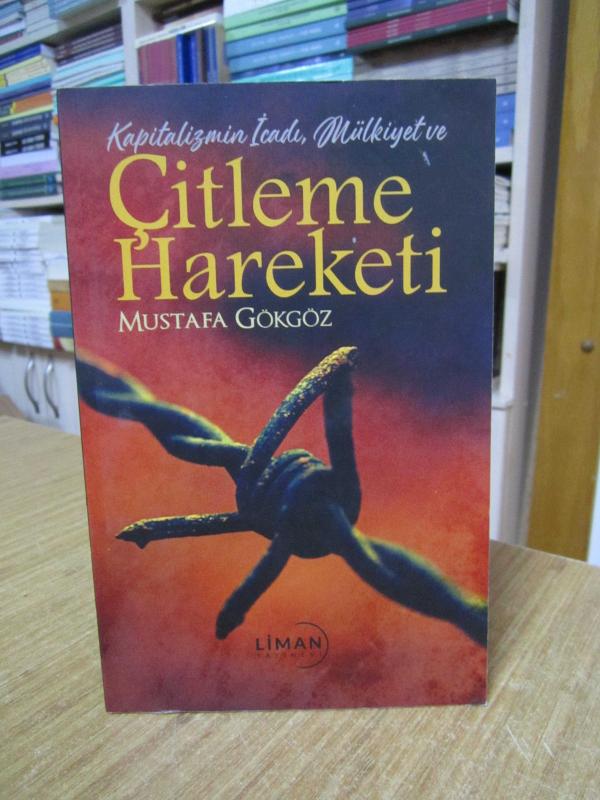 Kapitalizmin İcadı Mülkiyet ve Çitleme Hareketi - Mustafa Gökgöz