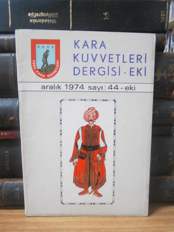 Kara Kuvvetleri Dergisi - Aralık 1974 - 44.Sayı EKİ - Türk Ordu Tarihinden Görünümler (Tuğgeneral Suat İlhan)