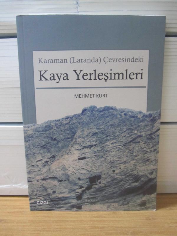 Karaman (Laranda) Çevresindeki Kaya Yerleşimleri - Mehmet Kurt