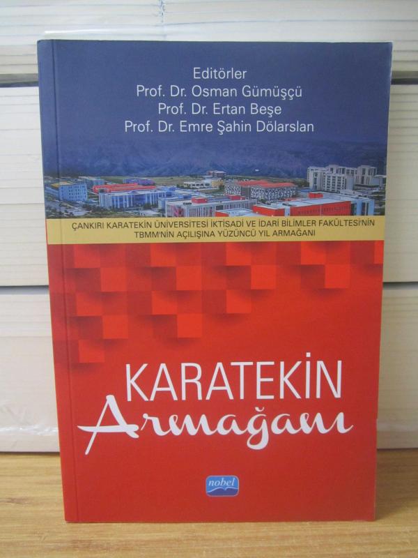 KARATEKİN ARMAĞANI Çankırı Karatekin Üniversitesi İktisadi ve İdari Bilimler Fakültesi'nin TBMM'nin Açılışına Yüzüncü Yıl Armağanı