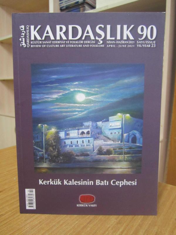 KARDAŞLIK Kültür Sanat Edebiyat ve Folklor Dergisi - Sayı 90 - Nisan Haziran 2021
