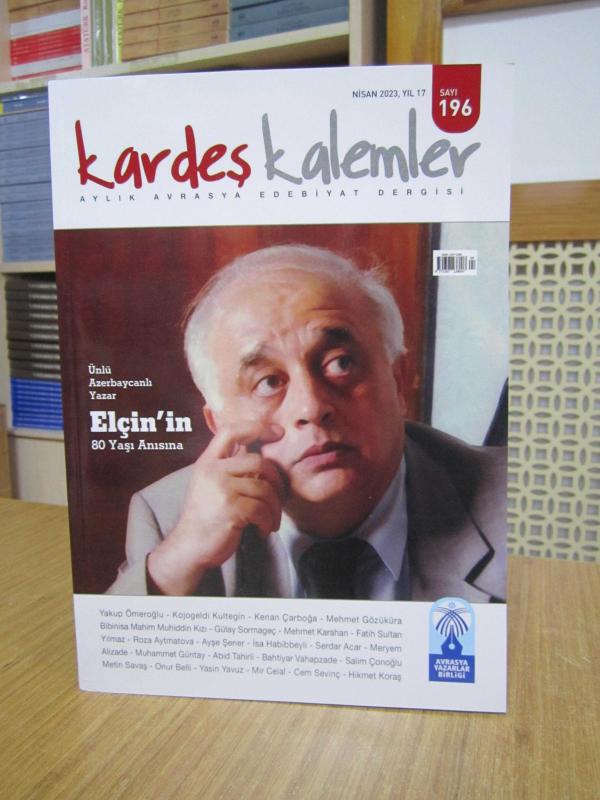 Kardeş Kalemler Dergisi - Sayı 196 - Nisan 2023 [ Ünlü Azerbaycanlı Yazar Elçin'in 80 Yaşı Anısına ]