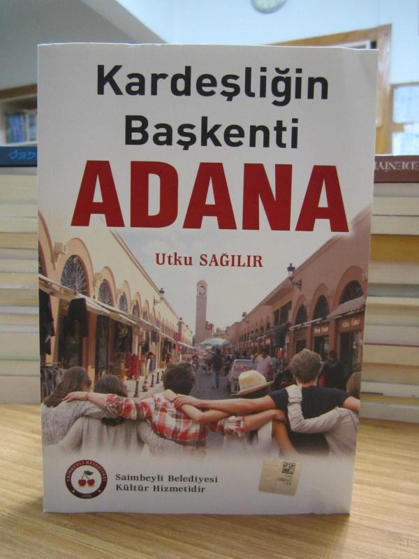 Kardeşliğin Başkenti Adana - Utku Sağılır