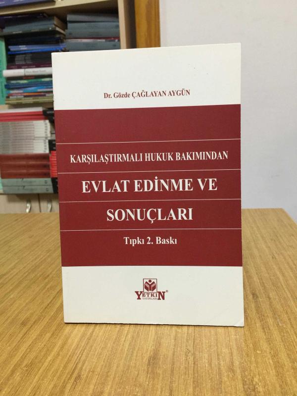 Karşılaştırmalı Hukuk Bakımından Evlat Edinme ve Sonuçları (Tıpkı 2.Baskı) - Dr. Gözde Çağlayan Aygün