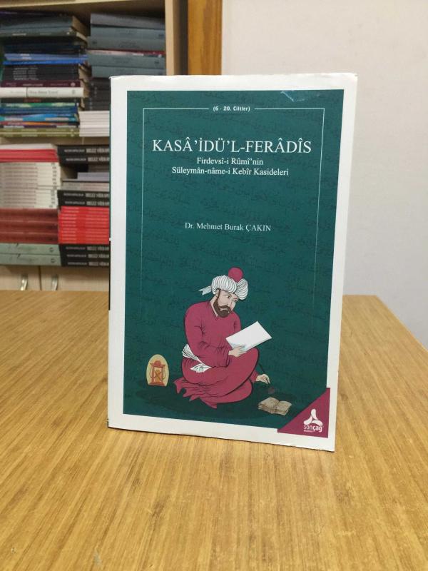 KASA'İDÜ'L-FERADİS Firdevsi-i Rumi'nin Süleyman-name-i Kebir Kasideleri (6 - 20. Ciltler) - Dr. Mehmet Burak Çakın