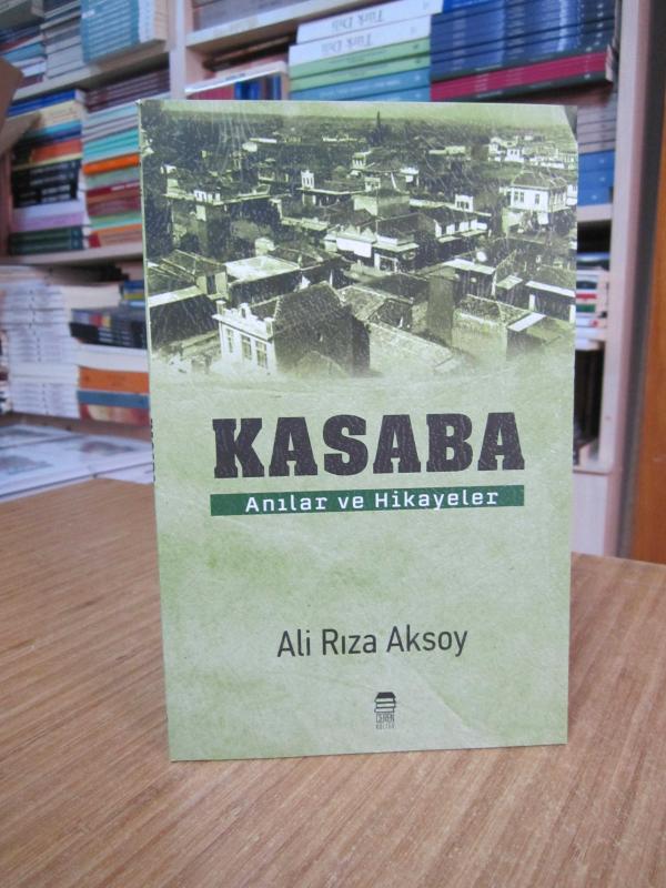 Kasaba Anılar ve Hikayeler - Ali Rıza Aksoy