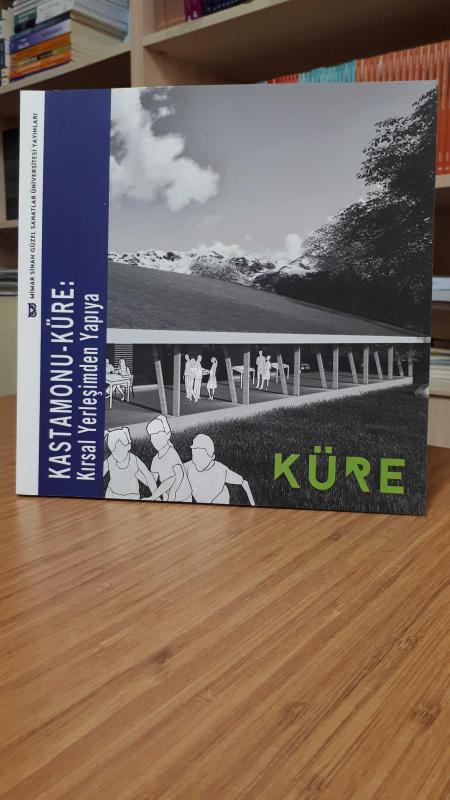 Kastamonu - Küre: Kırsal Yerleşimden Yapıya