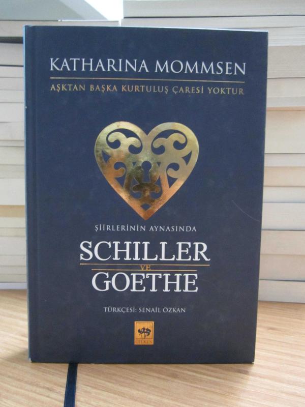 Katharina Mommsen Aşktan Başka Kurtuluş Çaresi Yoktur - Şiirlerinin Aynasında Schiller ve Goethe (Ciltli)