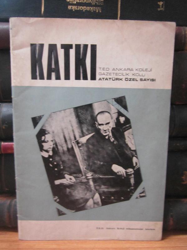 KATKI TED Ankara Koleji Gazetecilik Kolu Atatürk Özel Sayısı - Aralık 1971 - Sayı 2