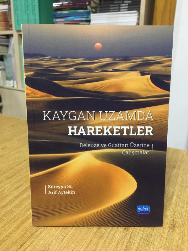 Kaygan Uzamda Hareketler Deleuze ve Guattari Üzerine Çalışmalar