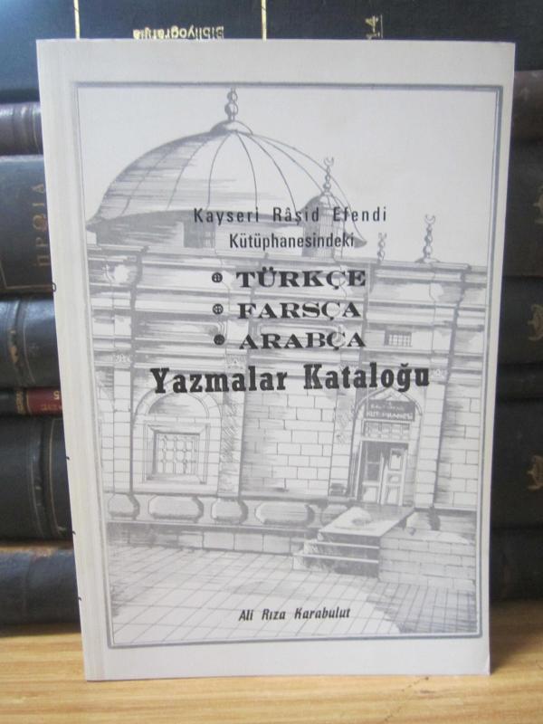 Kayseri Raşid Efendi Kütüphanesindeki Türkçe Arapça Farsça Basmalar Kataloğu