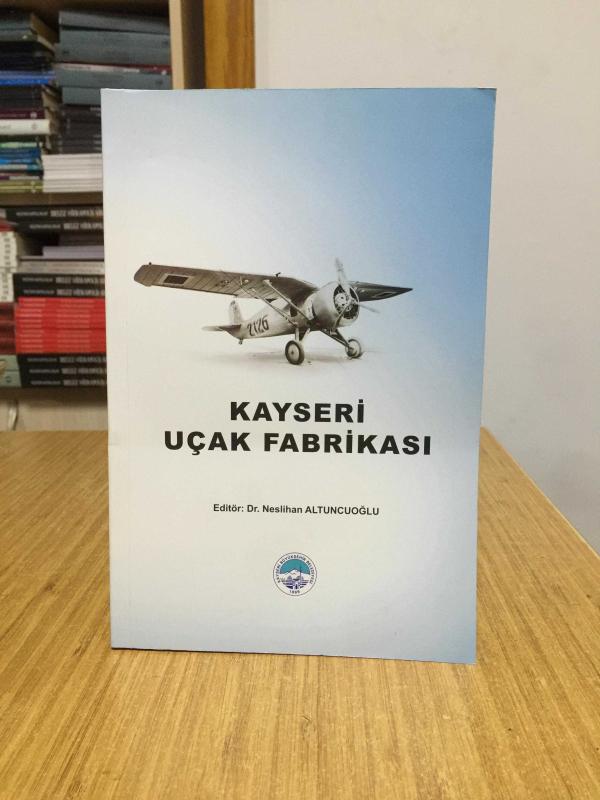 Kayseri Uçak Fabrikası - Editör: Dr. Neslihan Altuncuoğlu
