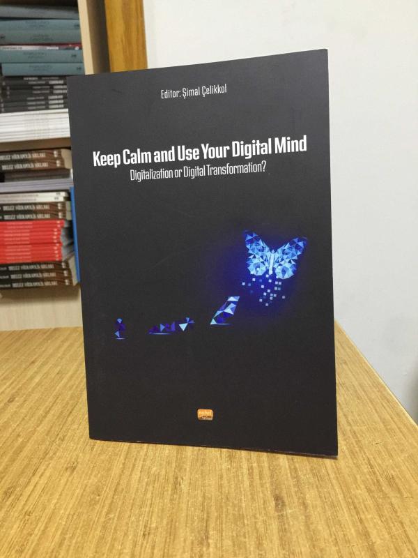 Keep Calm and Use Your Digital Mind - Digitalization or Digital Transformation