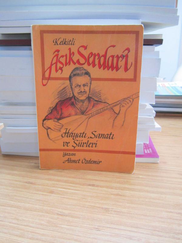 Kelkitli Aşık Serdari Hayatı Sanatı ve Şiirleri - Ahmet Özdemir [İmzalı]