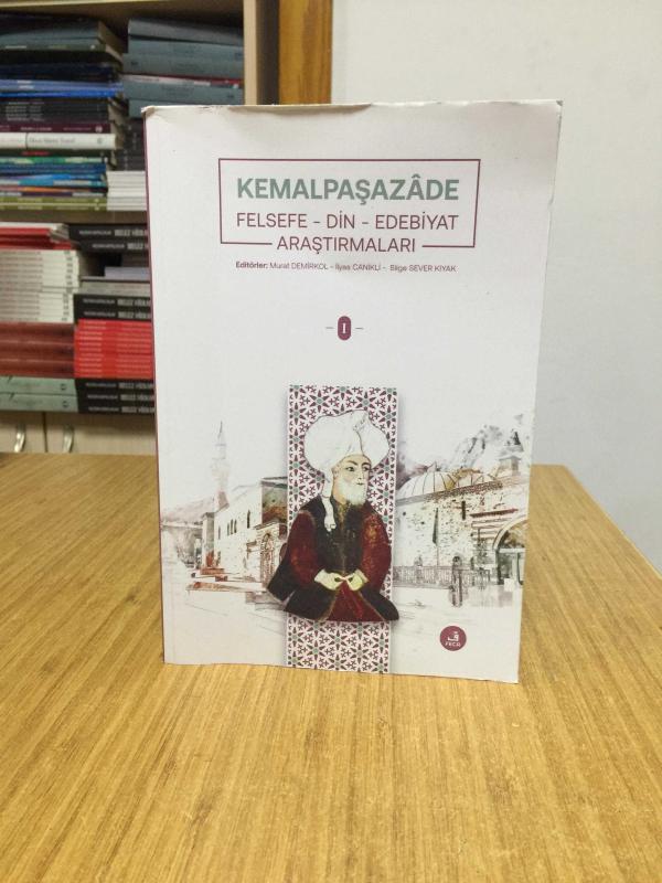 Kemalpaşazâde: Felsefe, Din, Edebiyat Araştırmaları (1.Cilt)