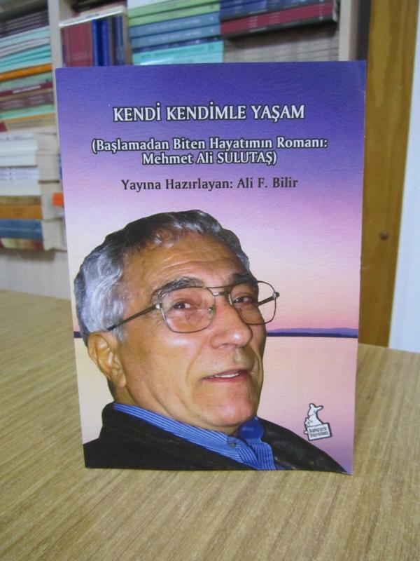 Kendi Kendimle Yaşam Başlamadan Biten Hayatımın Romanı: Mehmet Ali Sulutaş