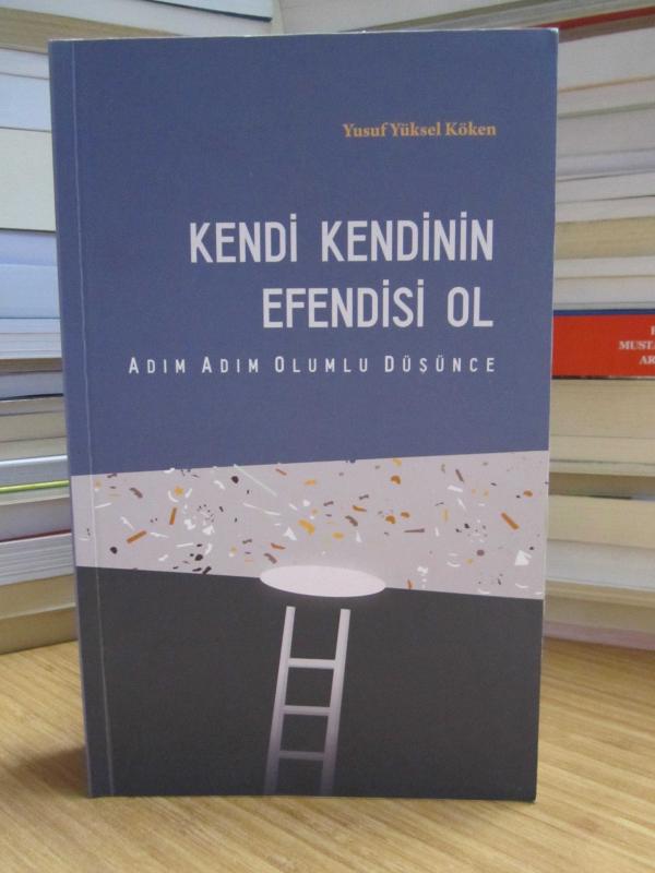 Kendi Kendinin Efendisi Ol Adım Adım Olumlu Düşünce - Yusuf Yüksel Köken